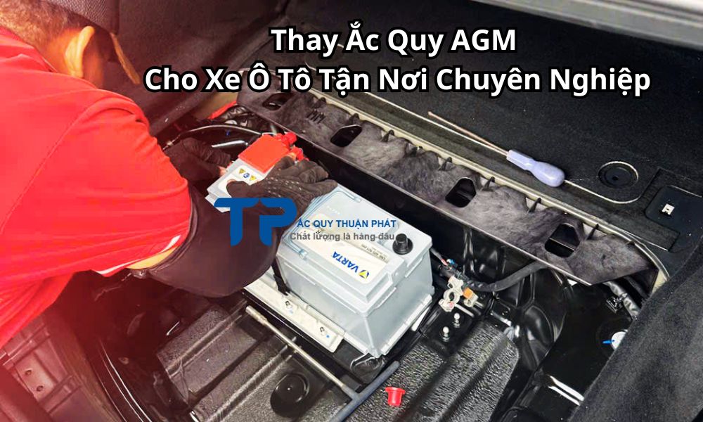 Thay Ắc Quy AGM Cho Xe Ô Tô Tận Nơi Chuyên Nghiệp