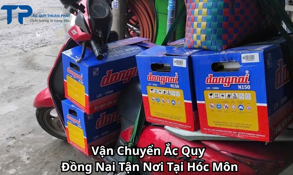 Vận Chuyển Ắc Quy Đồng Nai Tận Nơi Tại Hóc Môn