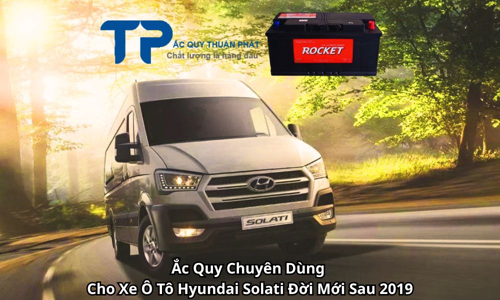 Ắc Quy Chuyên Dùng Cho Xe Ô Tô Hyundai Solati Đời Mới Sau 2019