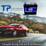 Ắc Quy Chuyên Dùng Cho Xe Ô Tô Mazda 6