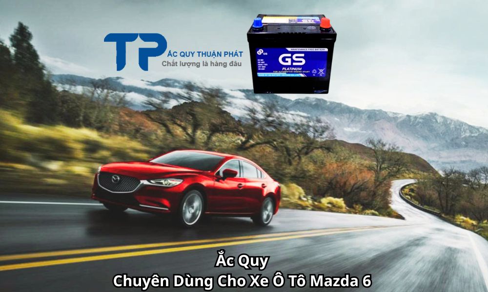 Ắc Quy Chuyên Dùng Cho Xe Ô Tô Mazda 6