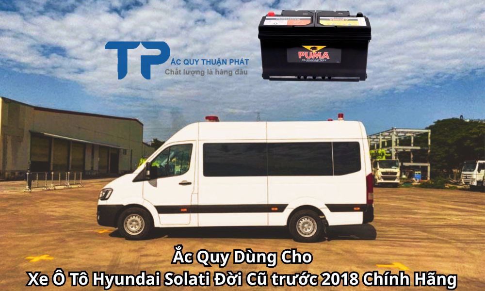 Ắc Quy Dùng Cho Xe Ô Tô Hyundai Solati Đời Cũ trước 2018 Chính Hãng
