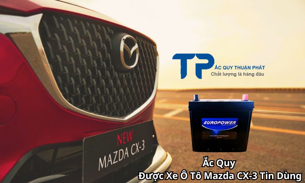 Ắc Quy Được Xe Ô Tô Mazda CX-3 Tin Dùng