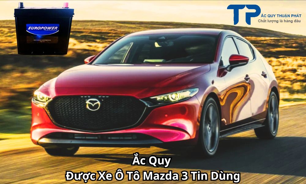 Ắc Quy Được Xe Ô Tô Mazda 3 Tin Dùng