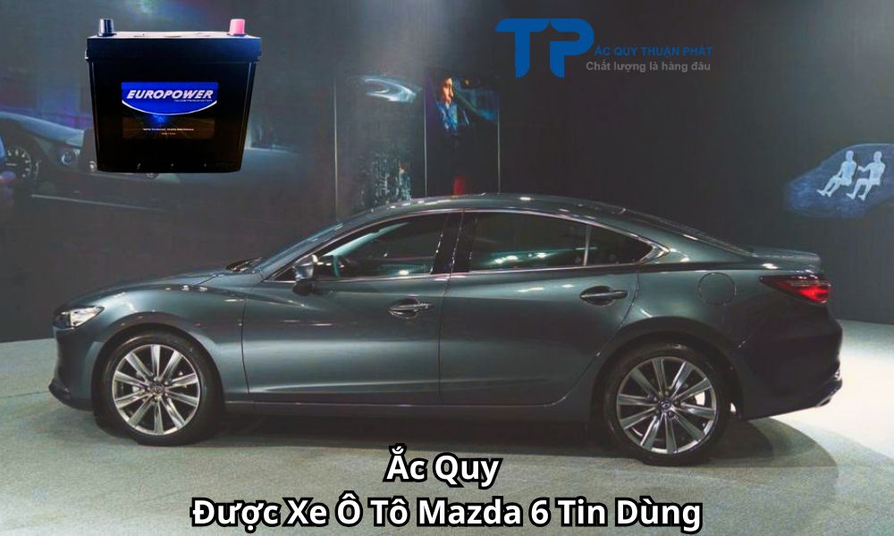 Ắc Quy Được Xe Ô Tô Mazda 6 Tin Dùng
