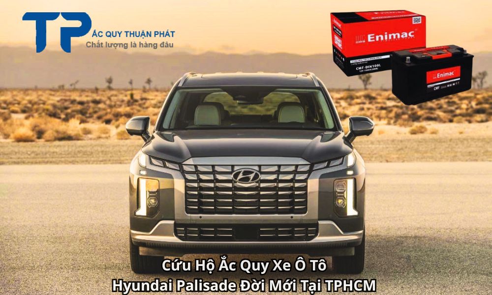 Cứu Hộ Ắc Quy Xe Ô Tô Hyundai Palisade Đời Mới Tại TPHCM