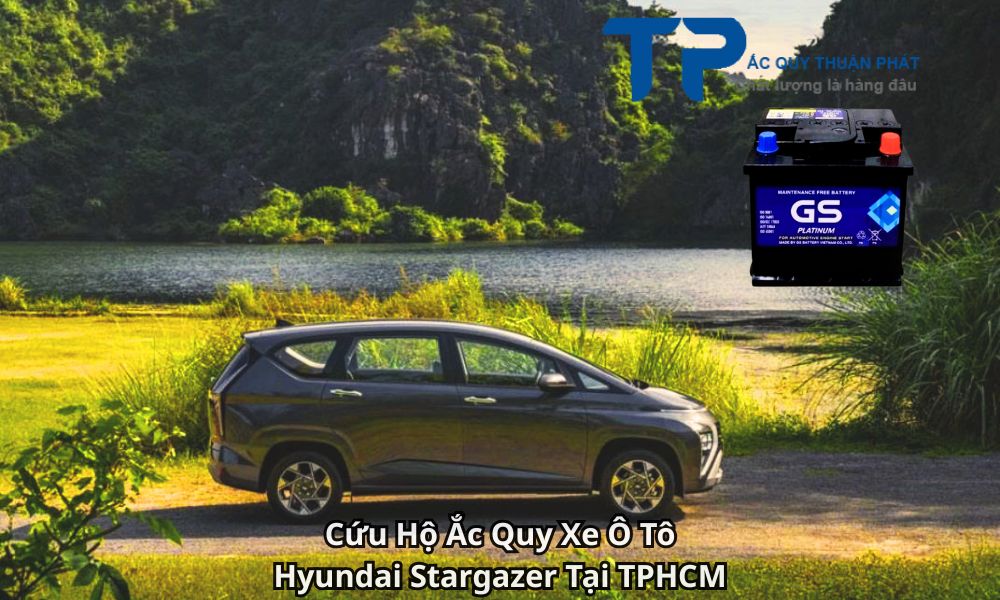 Cứu Hộ Ắc Quy Xe Ô Tô Hyundai Stargazer Tại TPHCM