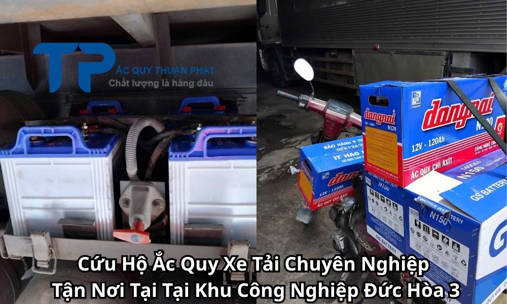 Cứu Hộ Ắc Quy Xe Tải Chuyên Nghiệp Tận Nơi Tại Tại Khu Công Nghiệp Đức Hòa 3