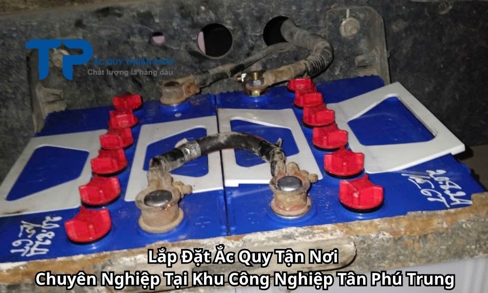 Lắp Đặt Ắc Quy Tận Nơi Chuyên Nghiệp Tại Khu Công Nghiệp Tân Phú Trung