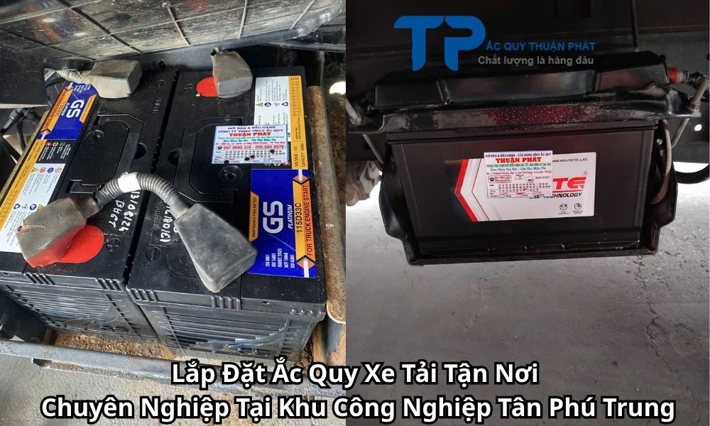 Lắp Đặt Ắc Quy Xe Tải Tận Nơi Chuyên Nghiệp Tại Khu Công Nghiệp Tân Phú Trung