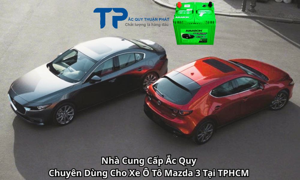 Nhà Cung Cấp Ắc Quy Chuyên Dùng Cho Xe Ô Tô Mazda 3 Tại TPHCM