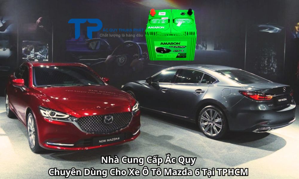 Nhà Cung Cấp Ắc Quy Chuyên Dùng Cho Xe Ô Tô Mazda 6 Tại TPHCM