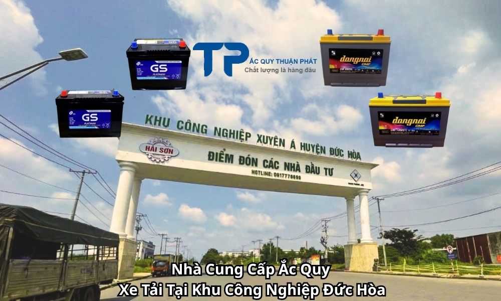 Nhà Cung Cấp Ắc Quy Xe Tải Tại Khu Công Nghiệp Đức Hòa