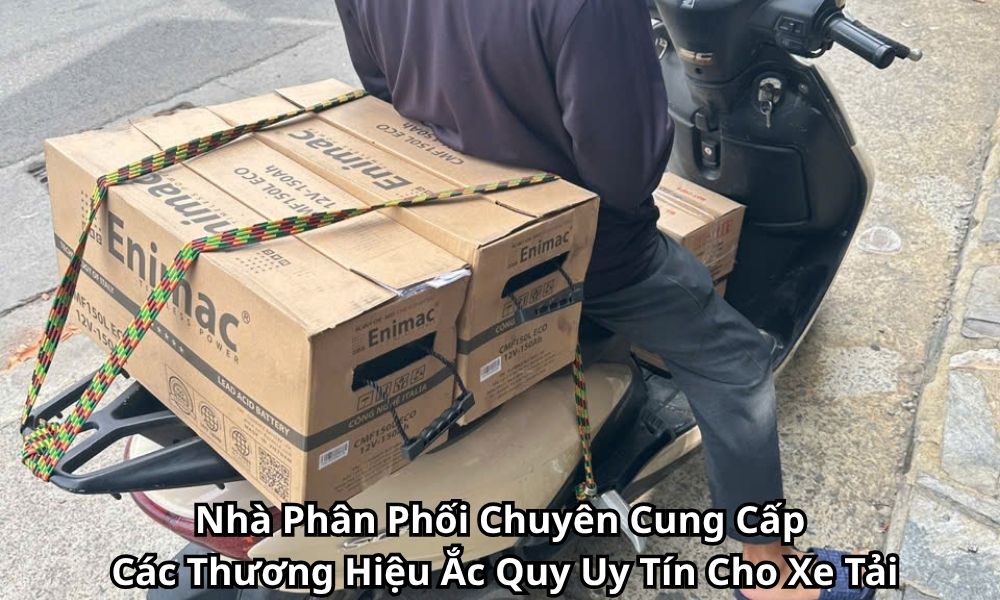 Nhà Phân Phối Chuyên Cung Cấp Các Thương Hiệu Ắc Quy Uy Tín Cho Xe Tải