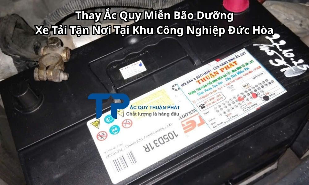 Thay Ắc Quy Miễn Bão Dưỡng Xe Tải Tận Nơi Tại Khu Công Nghiệp Đức Hòa