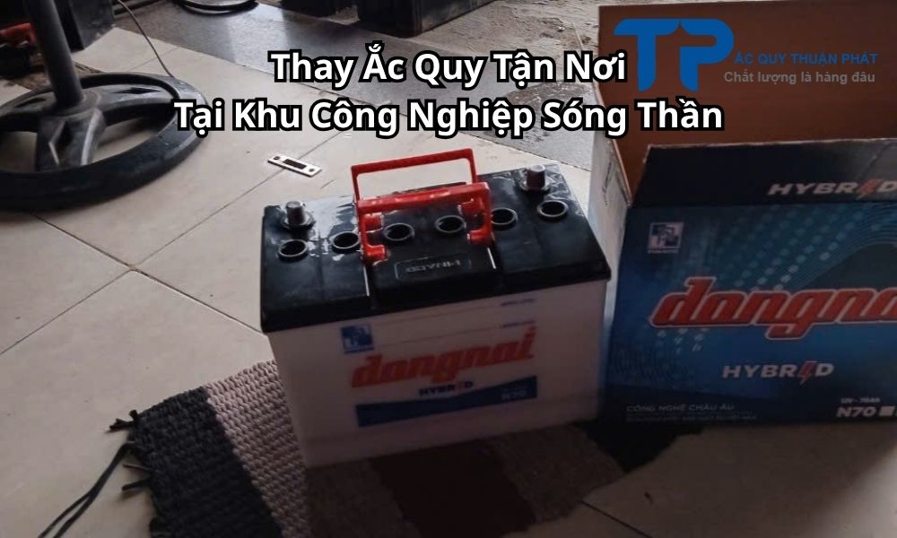Thay Ắc Quy Tận Nơi Tại Khu Công Nghiệp Sóng Thần