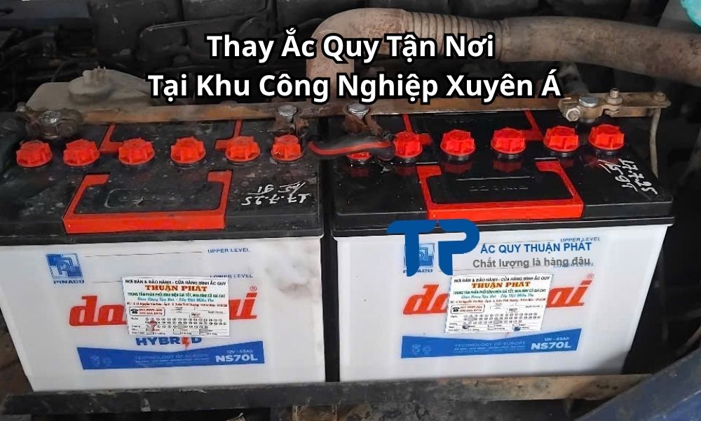 Thay Ắc Quy Tận Nơi Tại Khu Công Nghiệp Xuyên Á