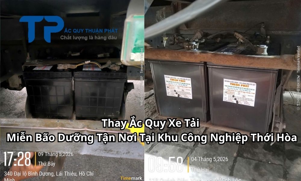Thay Ắc Quy Xe Tải Miễn Bão Dưỡng Tận Nơi Tại Khu Công Nghiệp Thới Hòa