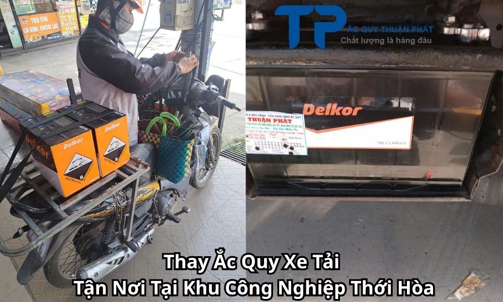 Thay Ắc Quy Xe Tải Tận Nơi Tại Khu Công Nghiệp Thới Hòa