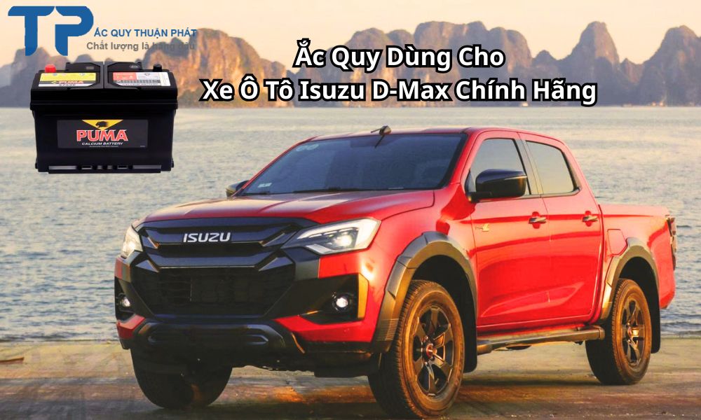 Ắc Quy Dùng Cho Xe Ô Tô Isuzu D-Max Chính Hãng