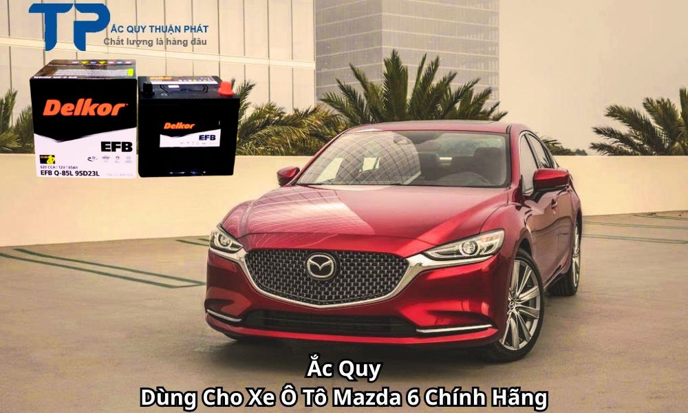 Ắc Quy Dùng Cho Xe Ô Tô Mazda 6 Chính Hãng