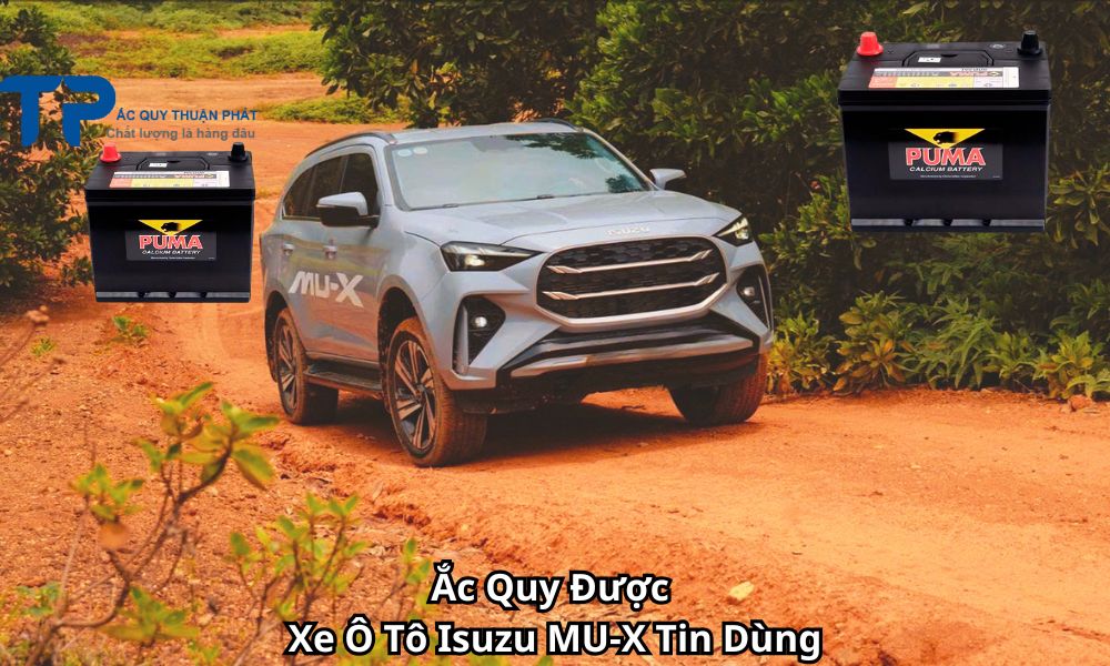 Ắc Quy Được Xe Ô Tô Isuzu MU-X Tin Dùng