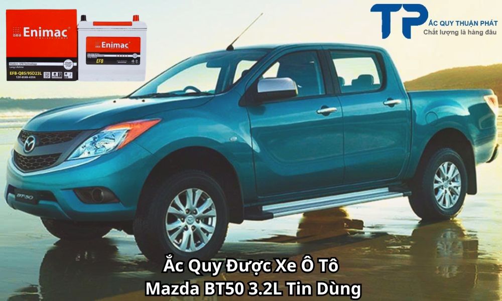 Ắc Quy Được Xe Ô Tô Mazda BT50 3.2L Tin Dùng