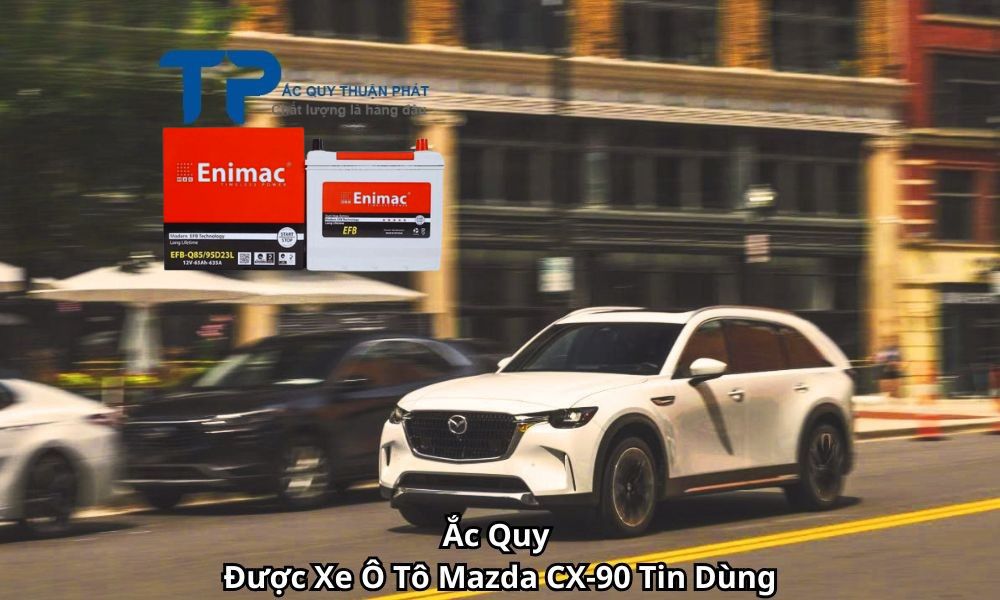 Ắc Quy Được Xe Ô Tô Mazda CX-90 Tin Dùng
