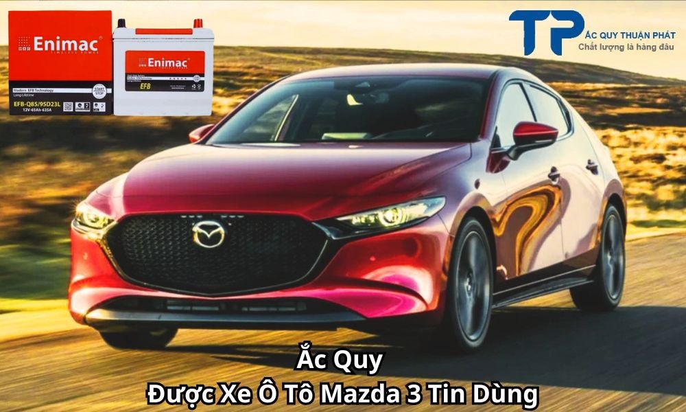 Ắc Quy Được Xe Ô Tô Mazda 3 Tin Dùng