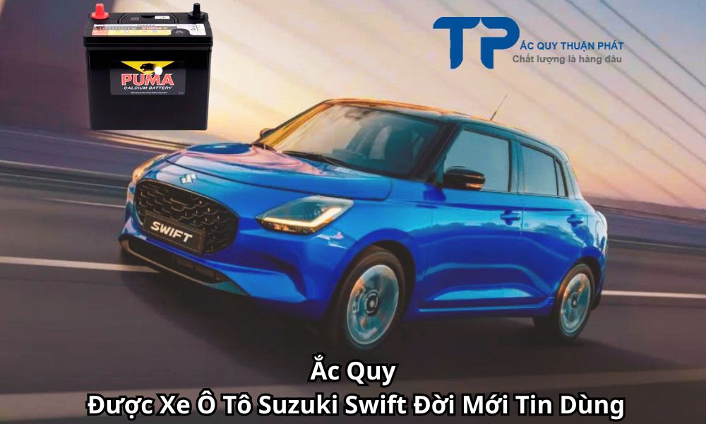 Ắc Quy Được Xe Ô Tô Suzuki Swift Đời Mới Tin Dùng