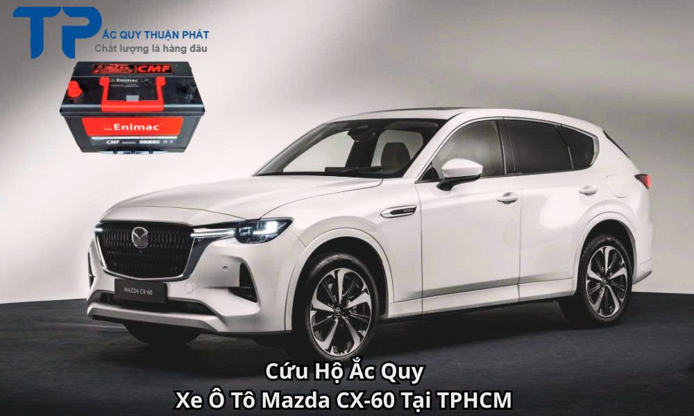 Cứu Hộ Ắc Quy Xe Ô Tô Mazda CX-60 Tại TPHCM