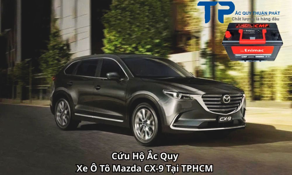 Cứu Hộ Ắc Quy Xe Ô Tô Mazda CX-9 Tại TPHCM
