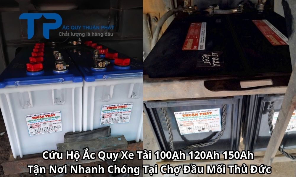 Cứu Hộ Ắc Quy Xe Tải 100Ah 120Ah 150Ah Tận Nơi Nhanh Chóng Tại Chợ Đầu Mối Thủ Đức