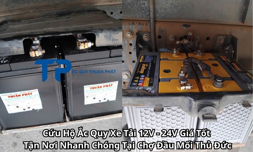 Cứu Hộ Ắc Quy Xe Tải 12V - 24V Giá Tốt Tận Nơi Nhanh Chóng Tại Chợ Đầu Mối Thủ Đức