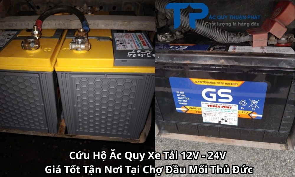 Cứu Hộ Ắc Quy Xe Tải 12V - 24V Giá Tốt Tận Nơi Tại Chợ Đầu Mối Thủ Đức