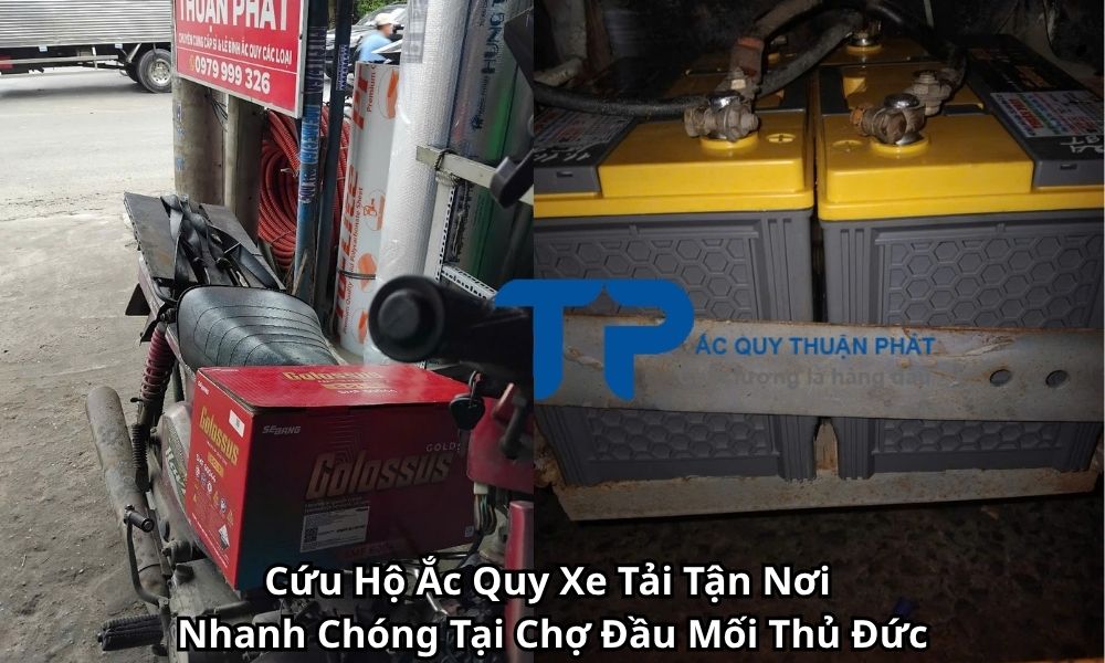 Cứu Hộ Ắc Quy Xe Tải Tận Nơi Nhanh Chóng Tại Chợ Đầu Mối Thủ Đức
