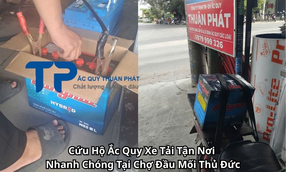 Cứu Hộ Ắc Quy Xe Tải Tận Nơi Nhanh Chóng Tại Chợ Đầu Mối Thủ Đức