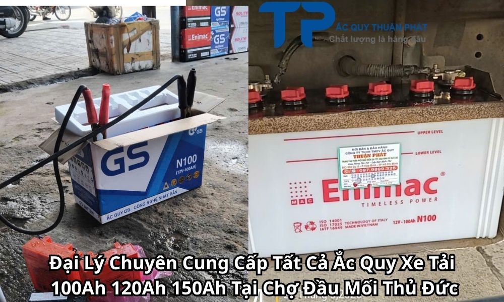 Đại Lý Chuyên Cung Cấp Tất Cả Ắc Quy Xe Tải 100Ah 120Ah 150Ah Tại Chợ Đầu Mối Thủ Đức