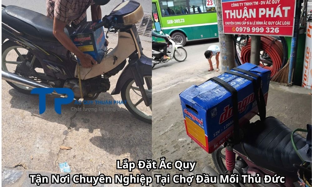 Lắp Đặt Ắc Quy Tận Nơi Chuyên Nghiệp Tại Chợ Đầu Mối Thủ Đức