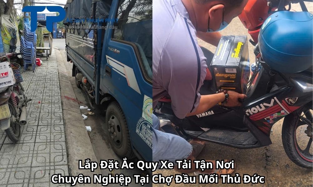 Lắp Đặt Ắc Quy Xe Tải Tận Nơi Chuyên Nghiệp Tại Chợ Đầu Mối Thủ Đức
