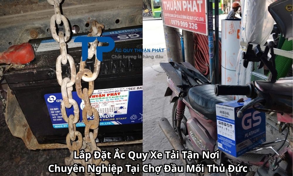 Lắp Đặt Ắc Quy Xe Tải Tận Nơi Chuyên Nghiệp Tại Chợ Đầu Mối Thủ Đức