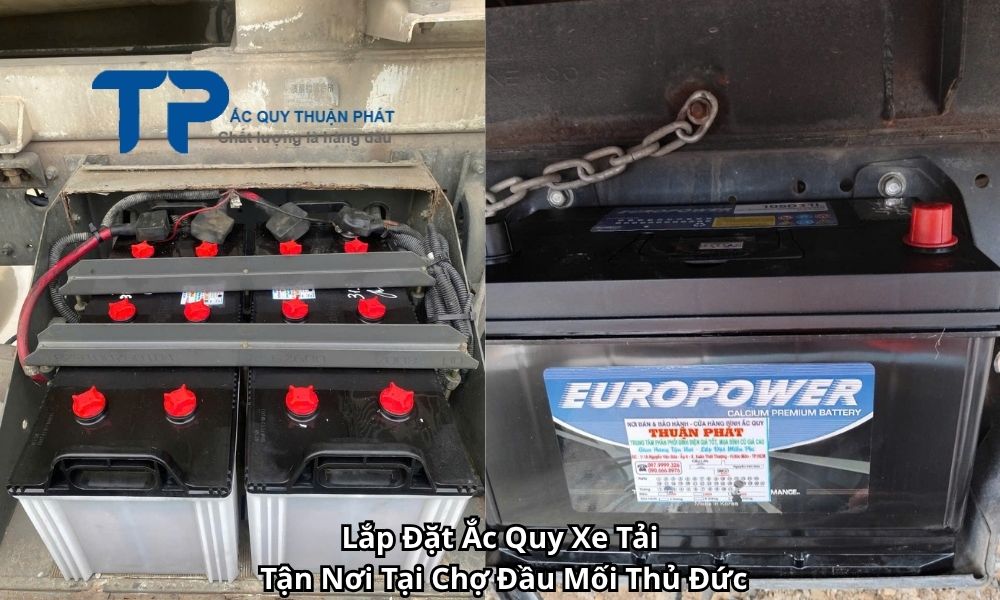 Lắp Đặt Ắc Quy Xe Tải Tận Nơi Tại Chợ Đầu Mối Thủ Đức