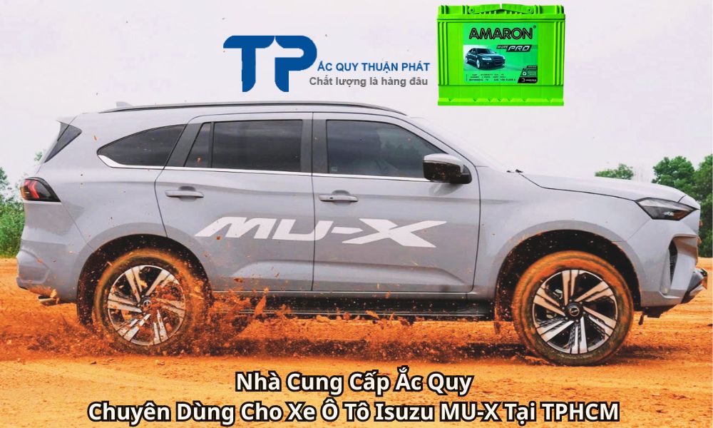 Nhà Cung Cấp Ắc Quy Chuyên Dùng Cho Xe Ô Tô Isuzu MU-X Tại TPHCM