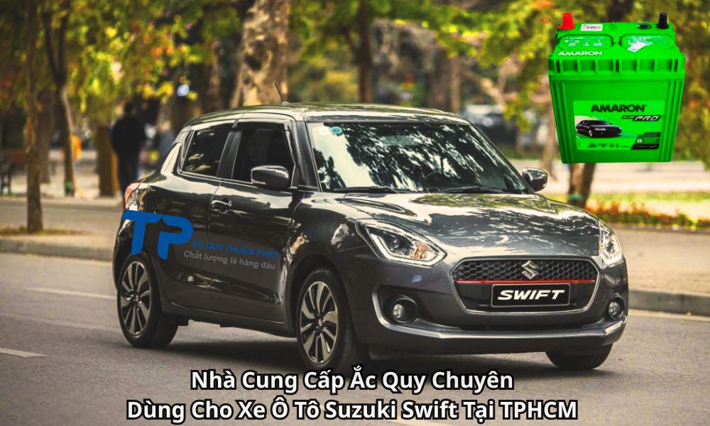 Nhà Cung Cấp Ắc Quy Chuyên Dùng Cho Xe Ô Tô Suzuki Swift Tại TPHCM