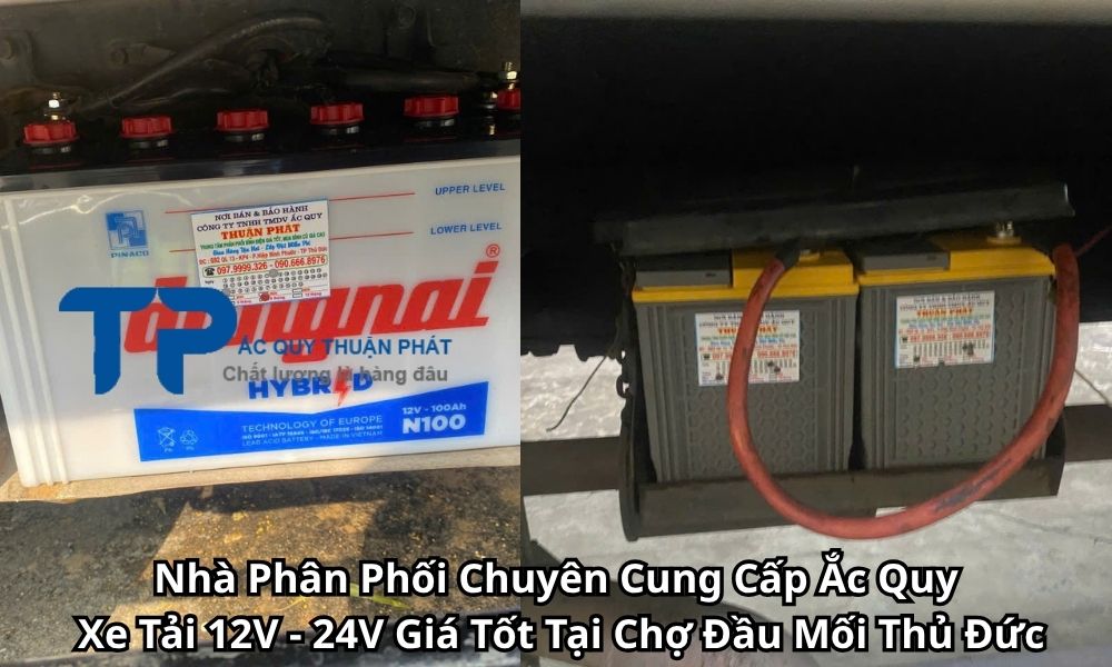Nhà Phân Phối Chuyên Cung Cấp Ắc Quy Xe Tải 12V - 24V Giá Tốt Tại Chợ Đầu Mối Thủ Đức