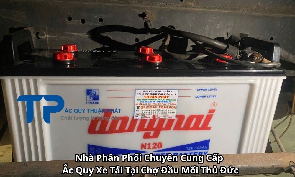 Nhà Phân Phối Chuyên Cung Cấp Ắc Quy Xe Tải Tại Chợ Đầu Mối Thủ Đức