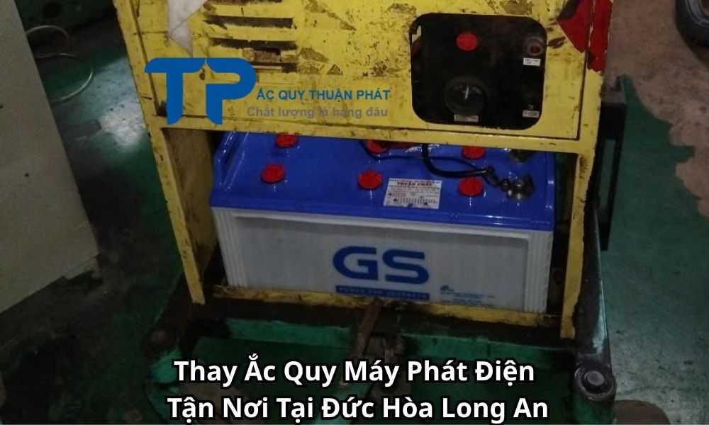 Thay Ắc Quy Máy Phát Điện Tận Nơi Tại Đức Hòa Long An