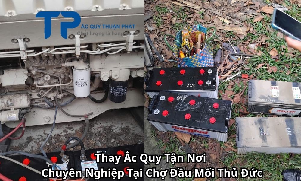 Thay Ắc Quy Tận Nơi Chuyên Nghiệp Tại Chợ Đầu Mối Thủ Đức