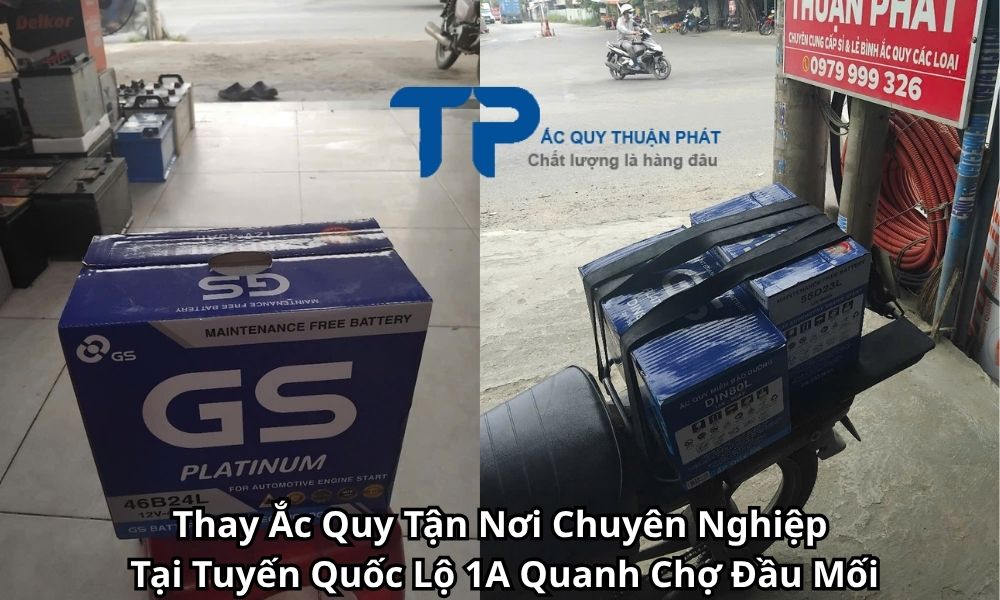 Thay Ắc Quy Tận Nơi Chuyên Nghiệp Tại Tuyến Quốc Lộ 1A Quanh Chợ Đầu Mối