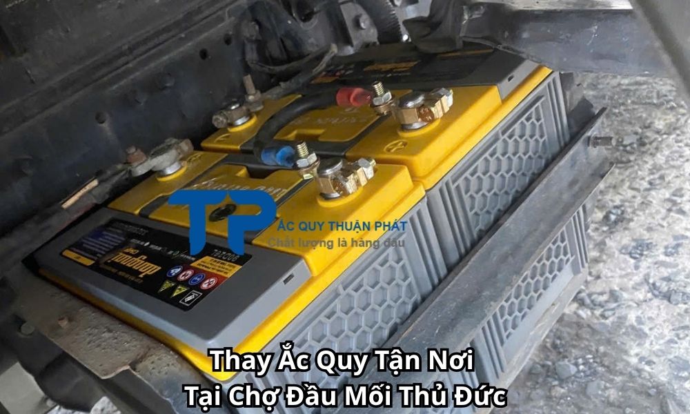 Thay Ắc Quy Tận Nơi Tại Chợ Đầu Mối Thủ Đức
